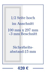 1/2 Seite hoch im Anschnitt 100 mm x 297 mm + 3 mm Beschnitt